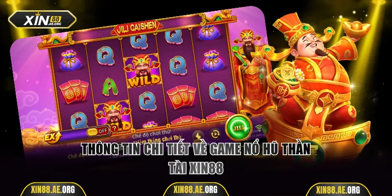 Thông tin chi tiết về game Nổ hũ Thần Tài Xin88